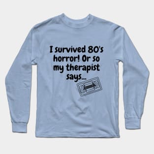 I Survived 80's Horror! Long Sleeve T-Shirt